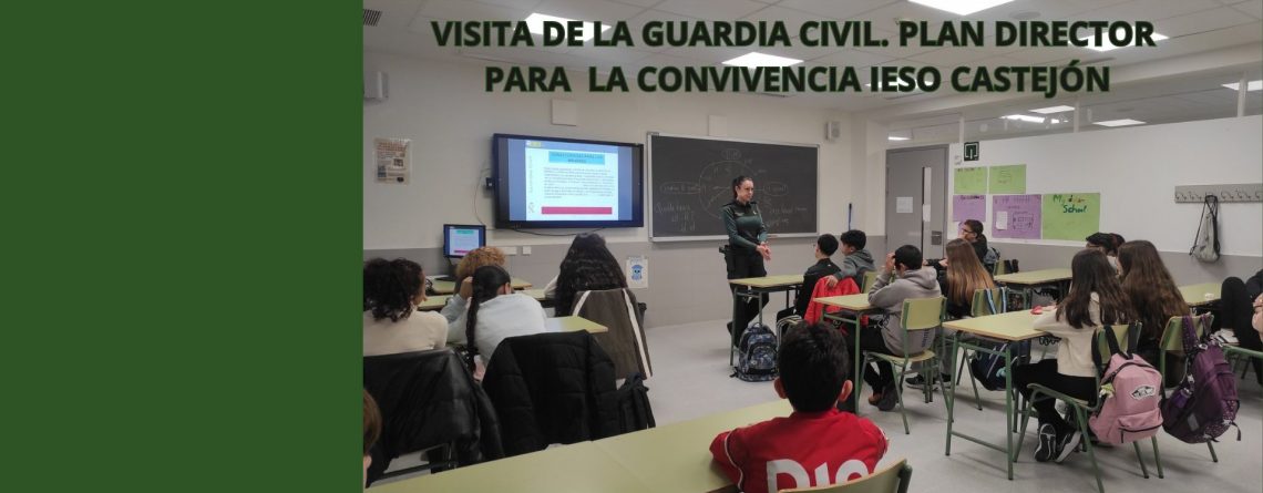 VISITA DE LA GUARDIA CIVIL. PLAN DIRECTOR PARA LA CONVIVENCIA IESO CASTEJÓN.